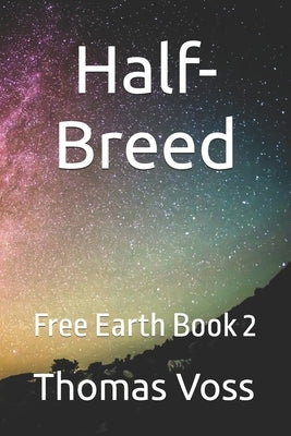 Free Earth Book two: Half-Breed by Voss, Thomas