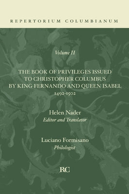 Book of Privileges Issued to Christopher Columbus by King Fernando and Queen Isabel 1492-1502 by Nader, Helen