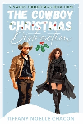 The Cowboy Christmas Distraction by Chacon, Tiffany Noelle N.