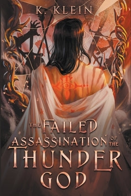 The Failed Assassination of the Thunder God by Klein, K.