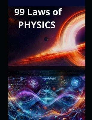99 Laws of Physics: Fundamental Physics To Understand Universe by Singh, Rajnet