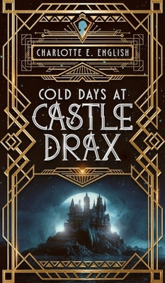Cold Days at Castle Drax by English, Charlotte E.