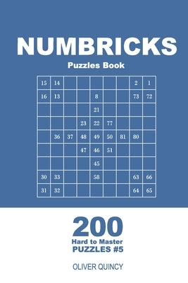 Numbricks Puzzles Book - 200 Hard to Master Puzzles 9x9 (Volume 5) by Quincy, Oliver
