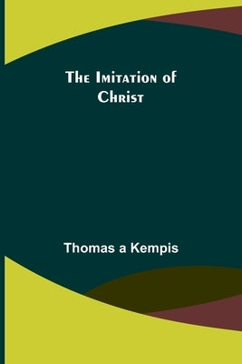 The Imitation of Christ by A'Kempis, Thomas