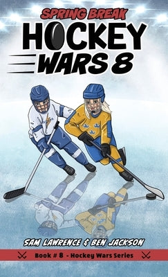 Hockey Wars 8: Spring Break by Lawrence, Sam