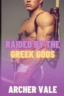 Raided by the Greek Gods by Vale, Archer