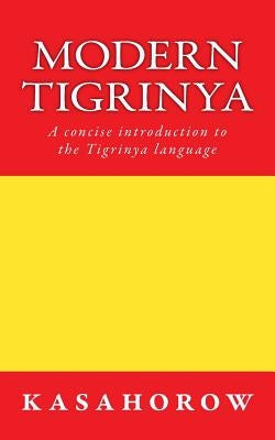 Modern Tigrinya: A concise introduction to the Tigrinya language by Kasahorow