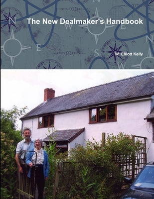 The New Dealmaker's Handbook by Kelly, William 'Elliott'