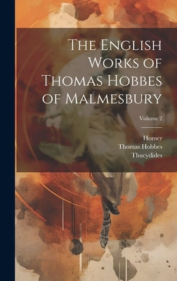 The English Works of Thomas Hobbes of Malmesbury; Volume 2 by Homer
