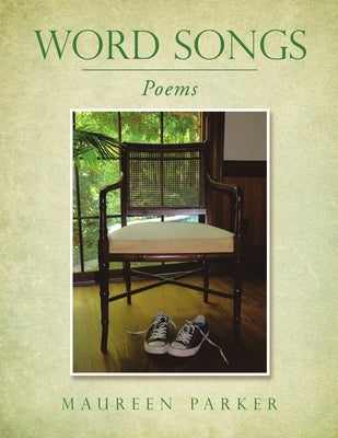 Word Songs: Poems by Parker, Maureen
