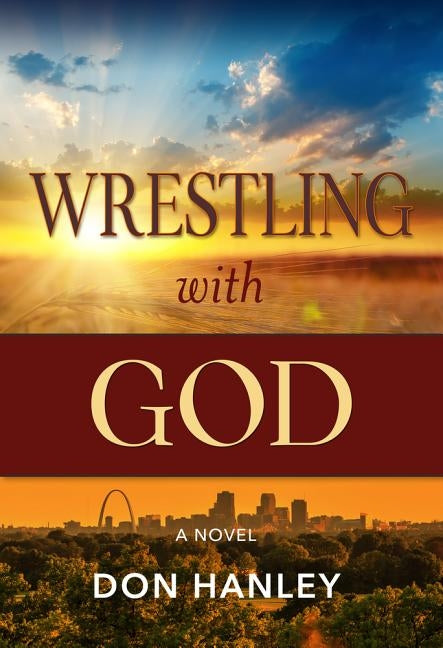 Wrestling with God by Hanley, Don