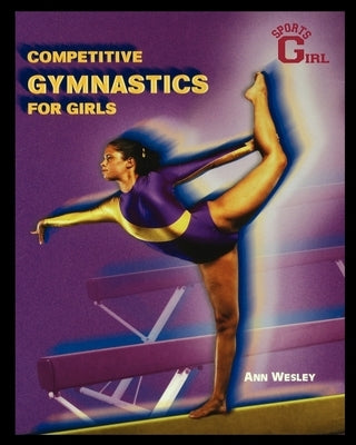 Competitive Gymnastics for Girls by Wesley, Ann