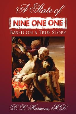 A State of Nine One One: Based on a True Story by Harman, D. L.