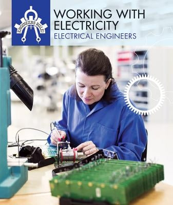 Working with Electricity: Electrical Engineers by Carey Rohan, Rebecca