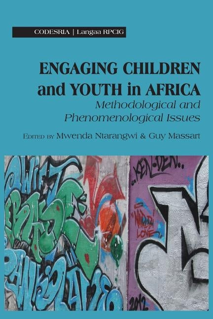 Engaging Children and Youth in Africa. Methodological and Phenomenological Issues by Ntarangwi, Mwenda