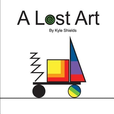 A Lost Art by Shields, Kyle