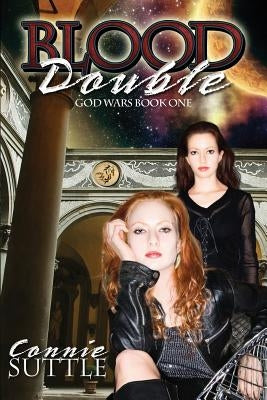Blood Double: God Wars, Book 1 by Suttle, Connie