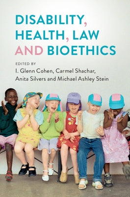 Disability, Health, Law, and Bioethics by Cohen, I. Glenn