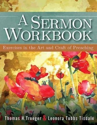 A Sermon Workbook: Exercises in the Art and Craft of Preaching by Tisdale, Leonora Tubbs