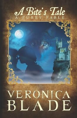 A Bite's Tale: A Furry Fable by Blade, Veronica