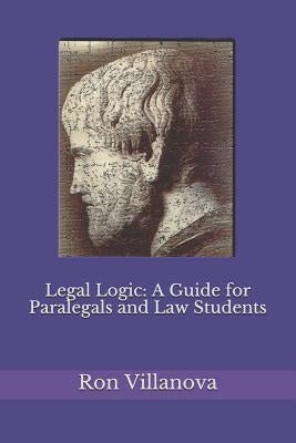 Legal Logic: A Guide for Paralegals and Law Students by Villanova, Ron
