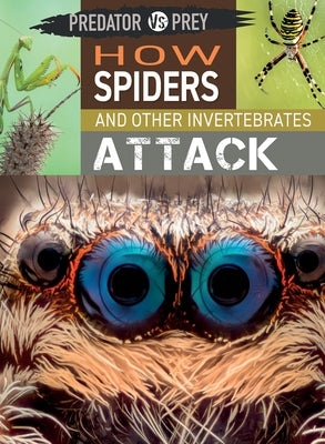 How Spiders and Other Invertebrates Attack by Harris, Tim