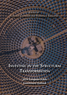 Investing in the Structural Transformation: 2024 European Public Investment Outlook by Cerniglia, Floriana