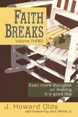 Faith Breaks, Volume 3: Even More Thoughts on Making it a Good Day by Olds, J. Howard