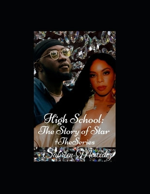 High School: The Story of Star #The Series by Mercedez, Sabreen