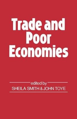 Trade and Poor Economies by Toye, John