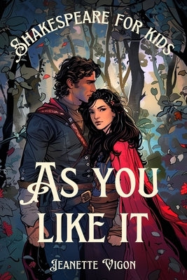 As You Like It Shakespeare for kids: Shakespeare in a language children will understand and love by Vigon, Jeanette