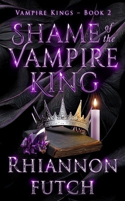 Shame of the Vampire King by Futch, Rhiannon