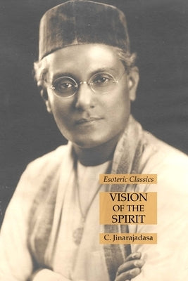 Vision of the Spirit: Esoteric Classics by Jinarajadasa, C.