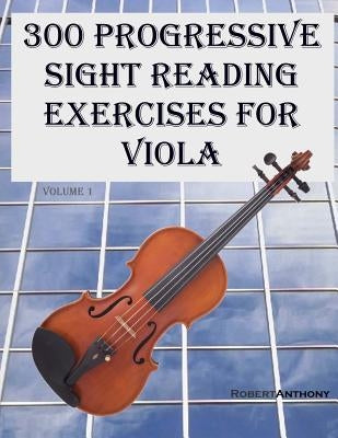 300 Progressive Sight Reading Exercises for Viola by Anthony, Robert
