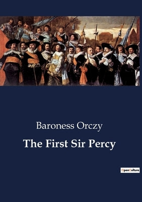 The First Sir Percy by Orczy, Baroness