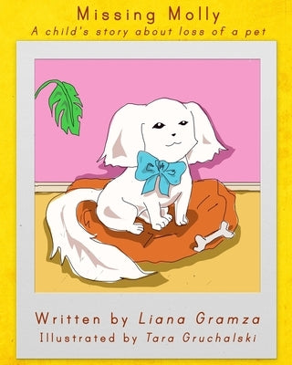 Missing Molly: A Child's Story about Loss of a Pet by Gramza, Liana