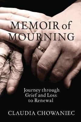 Memoir of Mourning: Journey through Grief and Loss to Renewal by Ward, Keef