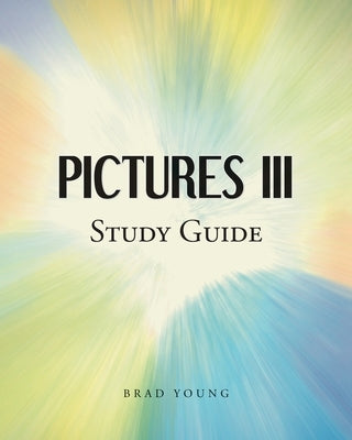 Pictures III: Study Guide by Young, Brad