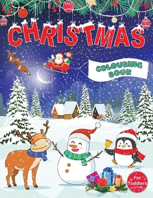 Christmas Colouring Book for Toddlers: Fun Children's Christmas Gift for Toddlers & Kids - 50 Pages to Colour with Santa Claus, Reindeer, Snowmen & Mo by Feel Happy Books