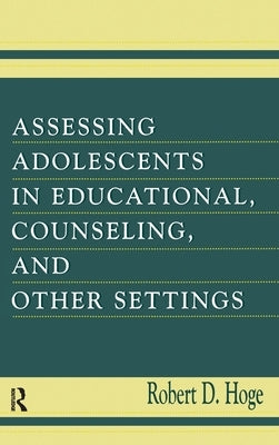 Assessing Adolescents in Educational, Counseling, and Other Settings by Hoge, Robert D.