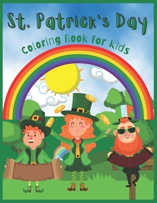 St. Patrick's Day Coloring Book for Kids: Happy Saint Patrick's Day Coloring Book for Toddlers and Preschoolers- Four-Leaf Clovers, Leprechaun Trap, G by Publishing, Hama Soma