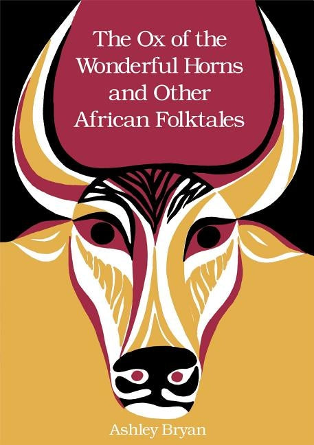 The Ox of the Wonderful Horns: And Other African Folktales by Bryan, Ashley