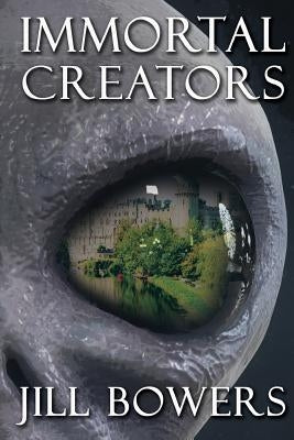 Immortal Creators by Bowers, Jill