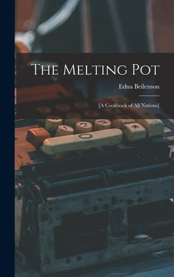 The Melting Pot; [a Cookbook of All Nations] by Beilenson, Edna 1909-