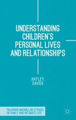 Understanding Children's Personal Lives and Relationships by Davies, Hayley