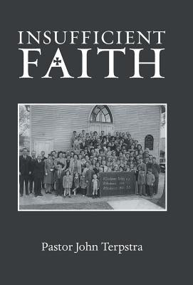 Insufficient Faith by Terpstra, Pastor John