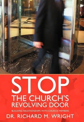 Stop the Church's Revolving Door: Building Relationships with Church Members by Wright, Richard M.