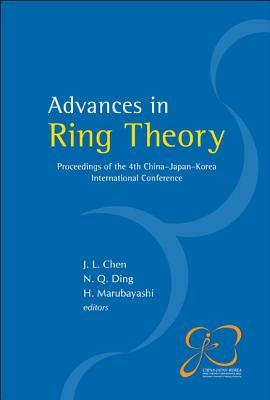 Advances in Ring Theory - Proceedings of the 4th China-Japan-Korea International Conference by Chen, Jianlong