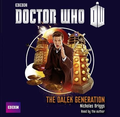 Doctor Who: The Dalek Generation by Briggs, Nicholas