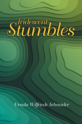 Iridescent Stumbles by Schneider, Ursula Wilfriede